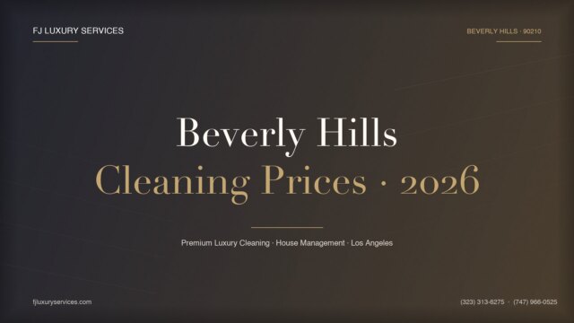 Luxury House Cleaning in Beverly Hills: The 2026 Complete Guide for 90210 Estates