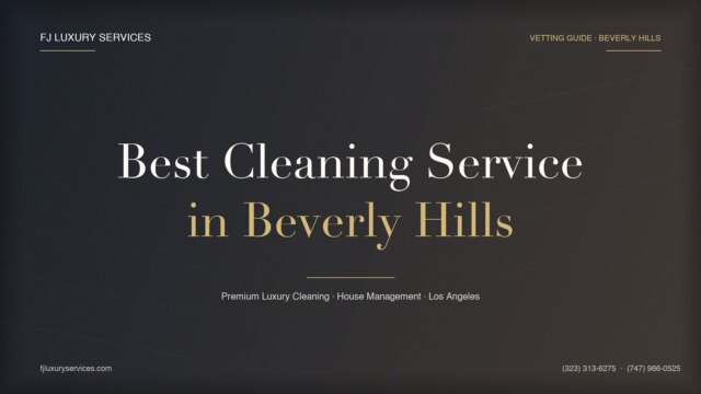 How to Choose the Best House Cleaning Service in Beverly Hills (2026 Vetting Guide)