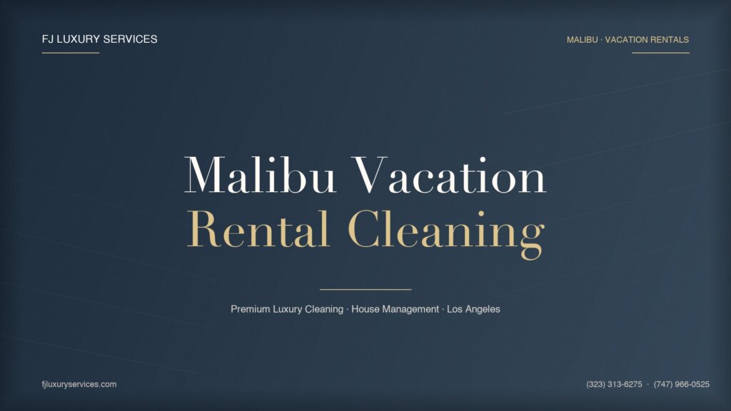 Malibu vacation rental cleaning — 5-star turnover guide for STR owners