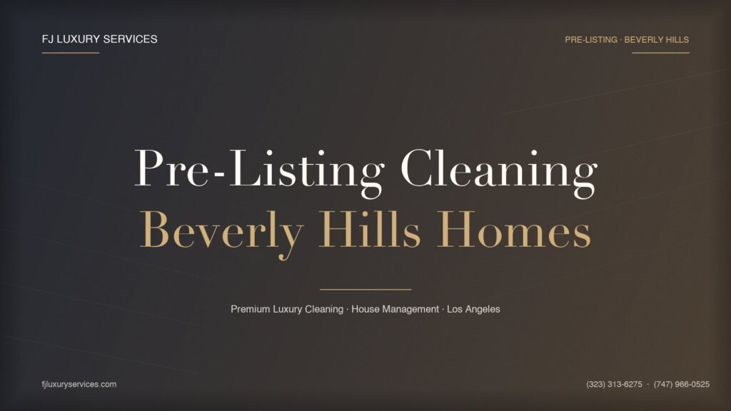Pre-listing cleaning checklist for Beverly Hills homes — real estate prep